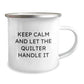 Quilter's Camping Mug, Funny Quote 'Keep Calm And Let The Quilter Handle It', Gifts from Friends and Family for Quilter Graduation, 12 oz Stainless Steel Enamel Camping Mug - Image 2