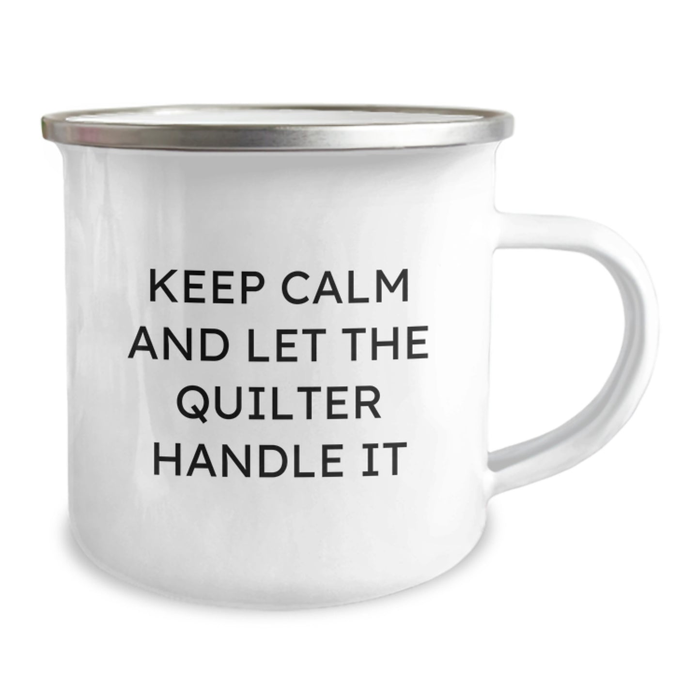 Quilter's Camping Mug, Funny Quote 'Keep Calm And Let The Quilter Handle It', Gifts from Friends and Family for Quilter Graduation, 12 oz Stainless Steel Enamel Camping Mug - Image 2