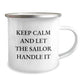 Sailor Camping Mug, Funny Graduation Gifts from Friends, Keep Calm and Let the Sailor Handle It, 12 oz Stainless Steel Enamel Finish, Perfect for Men and Women - Image 2