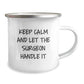 Funny Surgeon Christmas Unique Gifts from Men to Friends, Gifts for Surgeons and Camping Lovers, Keep Calm And Let The Surgeon Handle It Mug - Image 2