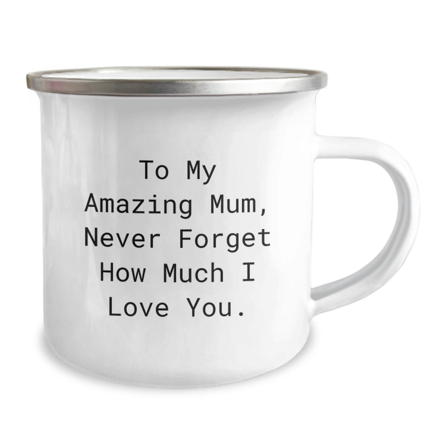 Gifts from Family to My Amazing Mum, Never Forget How Much I Love You. - 12 oz Camping Mug for Mum's Graduation - Image 2