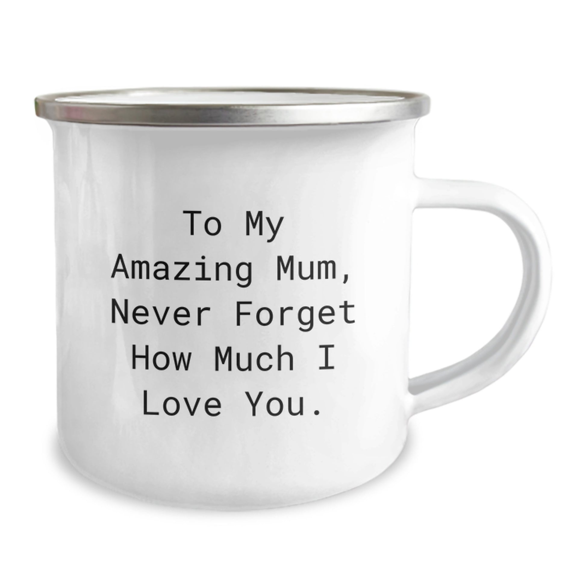 Gifts from Family to My Amazing Mum, Never Forget How Much I Love You. - 12 oz Camping Mug for Mum's Graduation - Image 2
