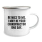 Chiropractor Humor Gifts from Men to Chiropractor Friends, Funny Camping Mug with Inspirational Quote 'Be Nice To Me. I May Be Your Chiropractor One Day.', Perfect for Graduation Unique Gifts - Image 2