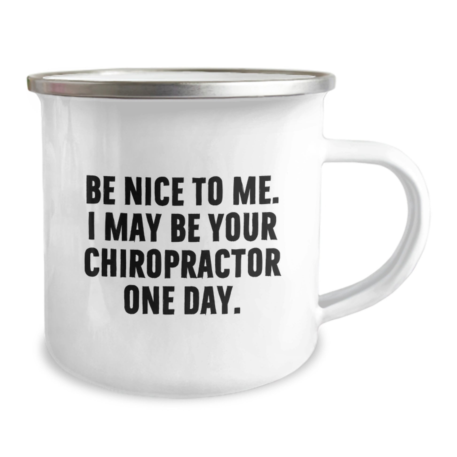 Chiropractor Humor Gifts from Men to Chiropractor Friends, Funny Camping Mug with Inspirational Quote 'Be Nice To Me. I May Be Your Chiropractor One Day.', Perfect for Graduation Unique Gifts - Image 2