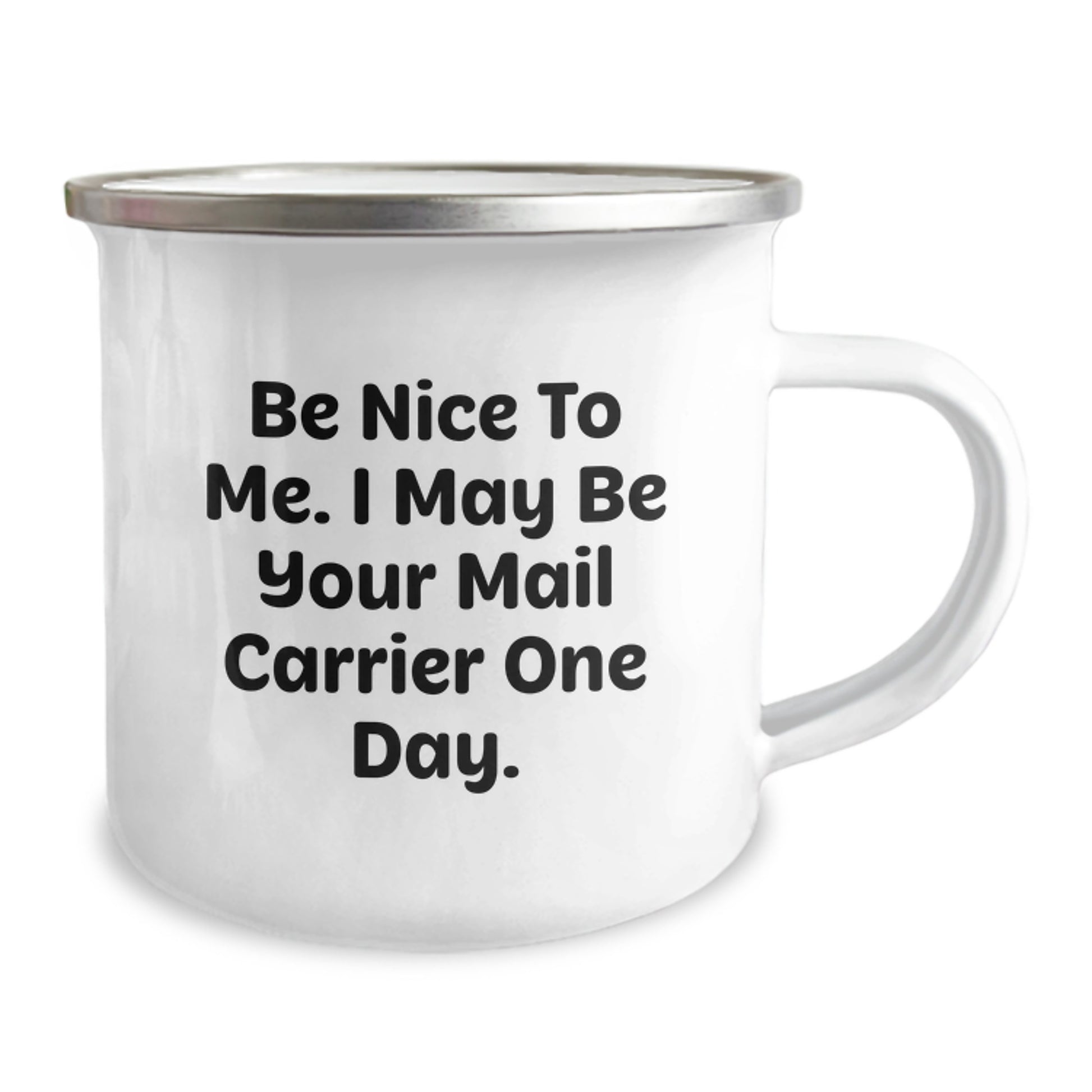 Funny Mail Carrier Gifts for Men - Camping Mug - Be Nice To Me, I May Be Your Mail Carrier One Day. - Image 2