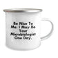 Funny Microbiologist Gifts for Him, 'Be Nice To Me I May Be Your Microbiologist One Day' Men Camping Mug, Christmas Unique Gifts from Friends - Image 2