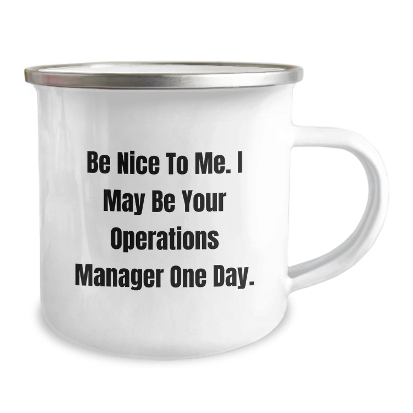 Funny Operations Manager Gifts from Friends - Be Nice To Me. I May Be Your Operations Manager One Day. - Camping Mug for Birthday - Image 2