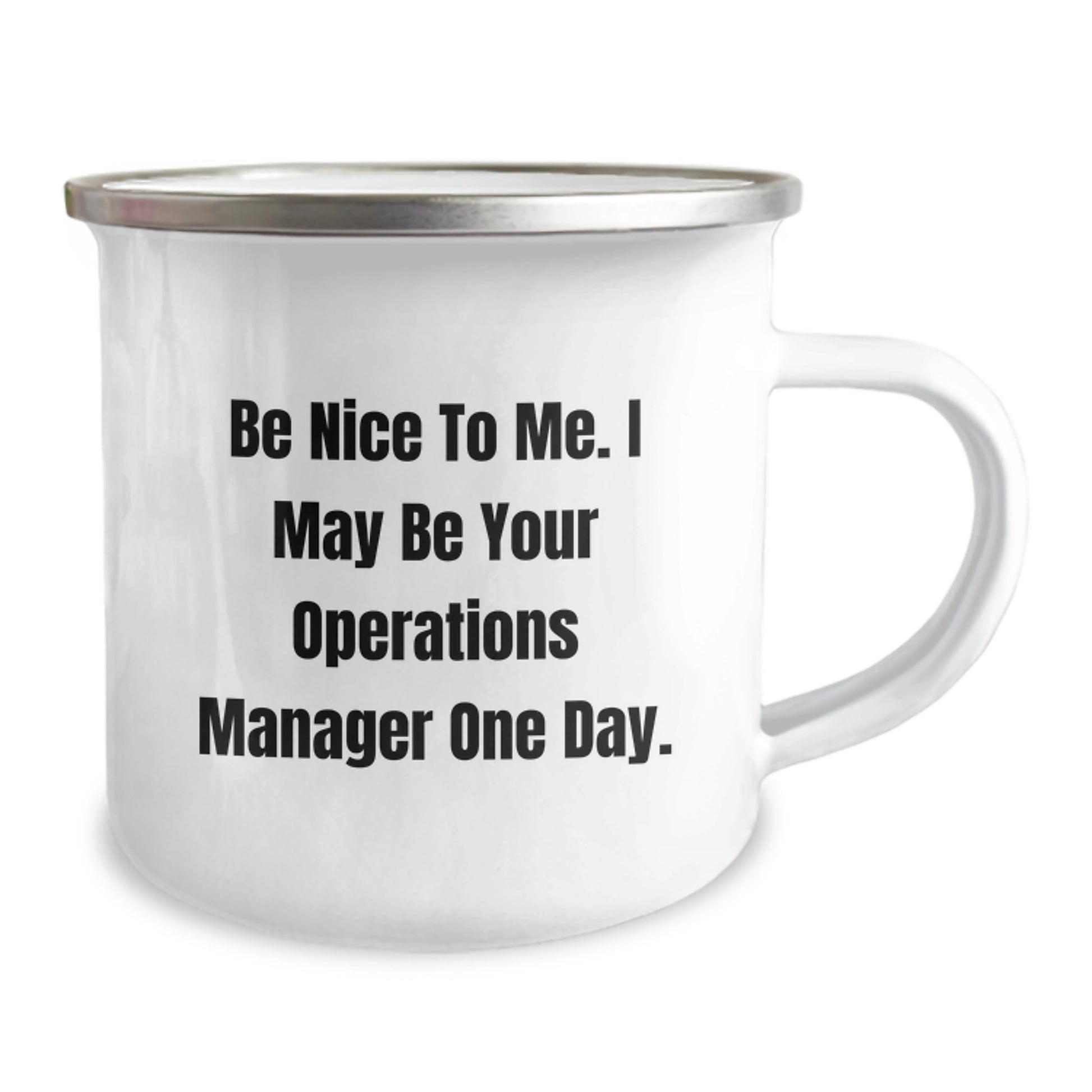 Funny Operations Manager Gifts from Friends - Be Nice To Me. I May Be Your Operations Manager One Day. - Camping Mug for Birthday - Image 2