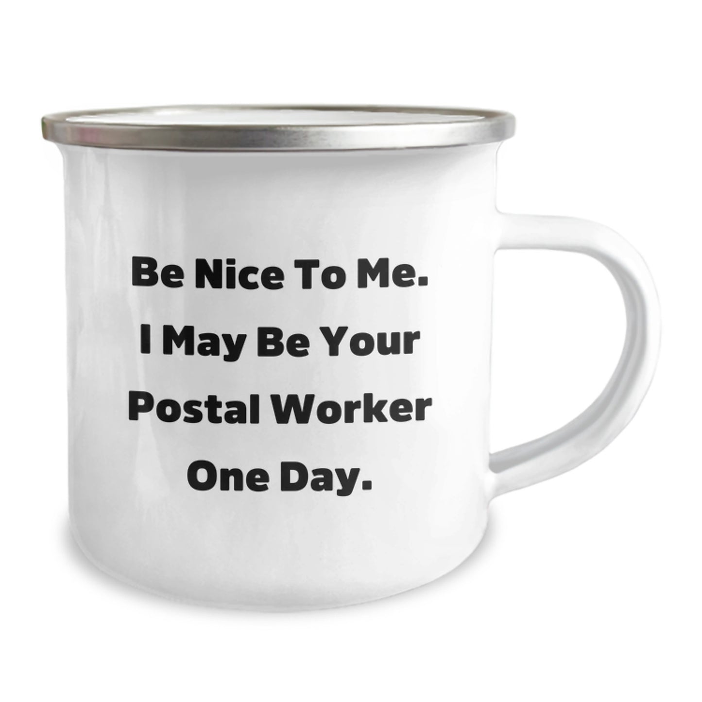 Funny Postal Worker Gifts from Friends - Camping Mug for Grads with Inspirational Quote - 'Be Nice To Me. I May Be Your Postal Worker One Day.' - Image 2