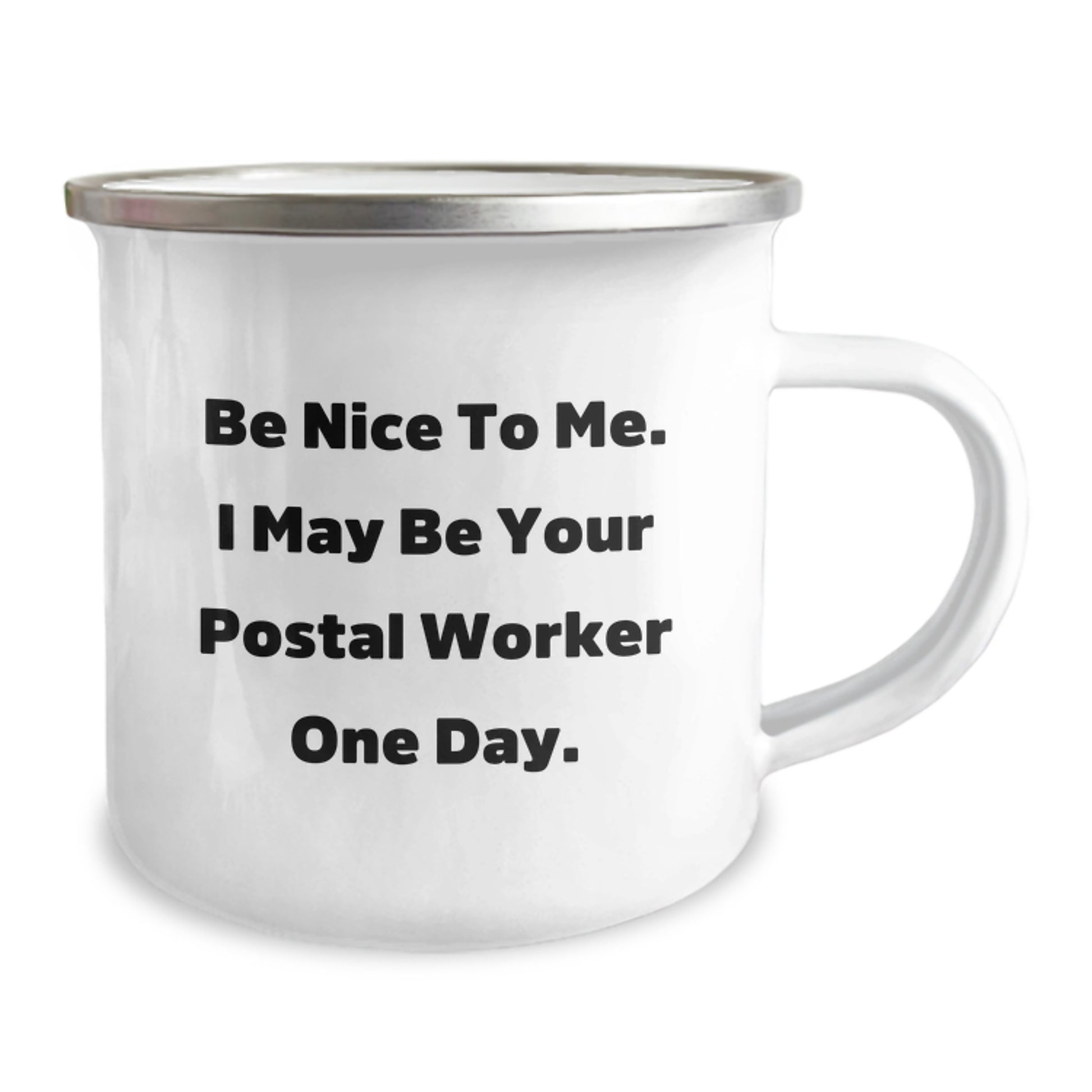 Funny Postal Worker Gifts from Friends - Camping Mug for Grads with Inspirational Quote - 'Be Nice To Me. I May Be Your Postal Worker One Day.' - Image 2
