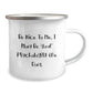 Funny Psychologist Gifts for Men or Women - Be Nice To Me. I May Be Your Psychologist One Day. - 12 oz Stainless Steel Camping Mug, Graduation Unique Gifts from Family, Friends, or Coworkers - Image 2