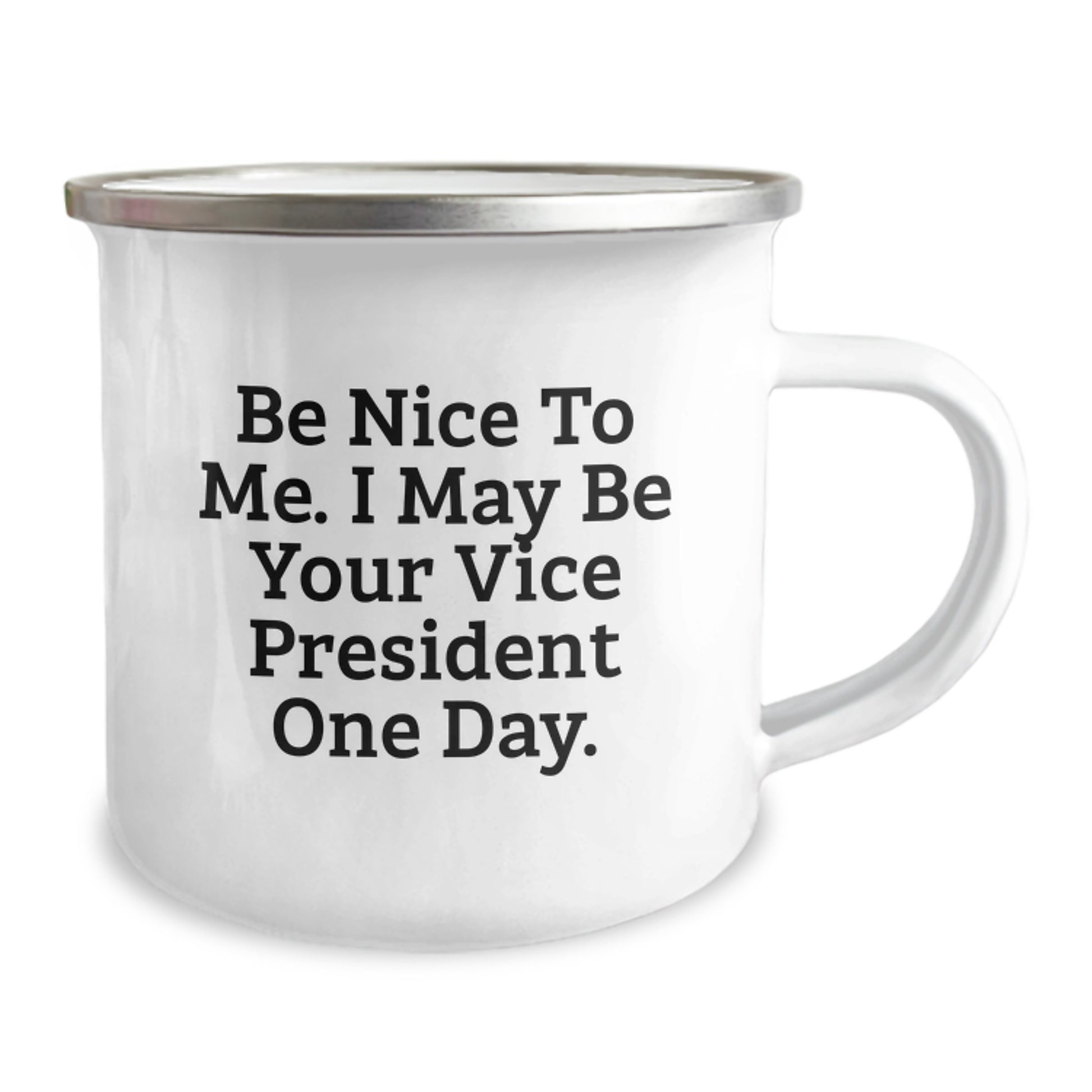 Funny Vice President Gifts - Be Nice To Me. I May Be Your Vice President One Day. - Camping Mug for Graduation Unique Gifts from Friends - Image 2