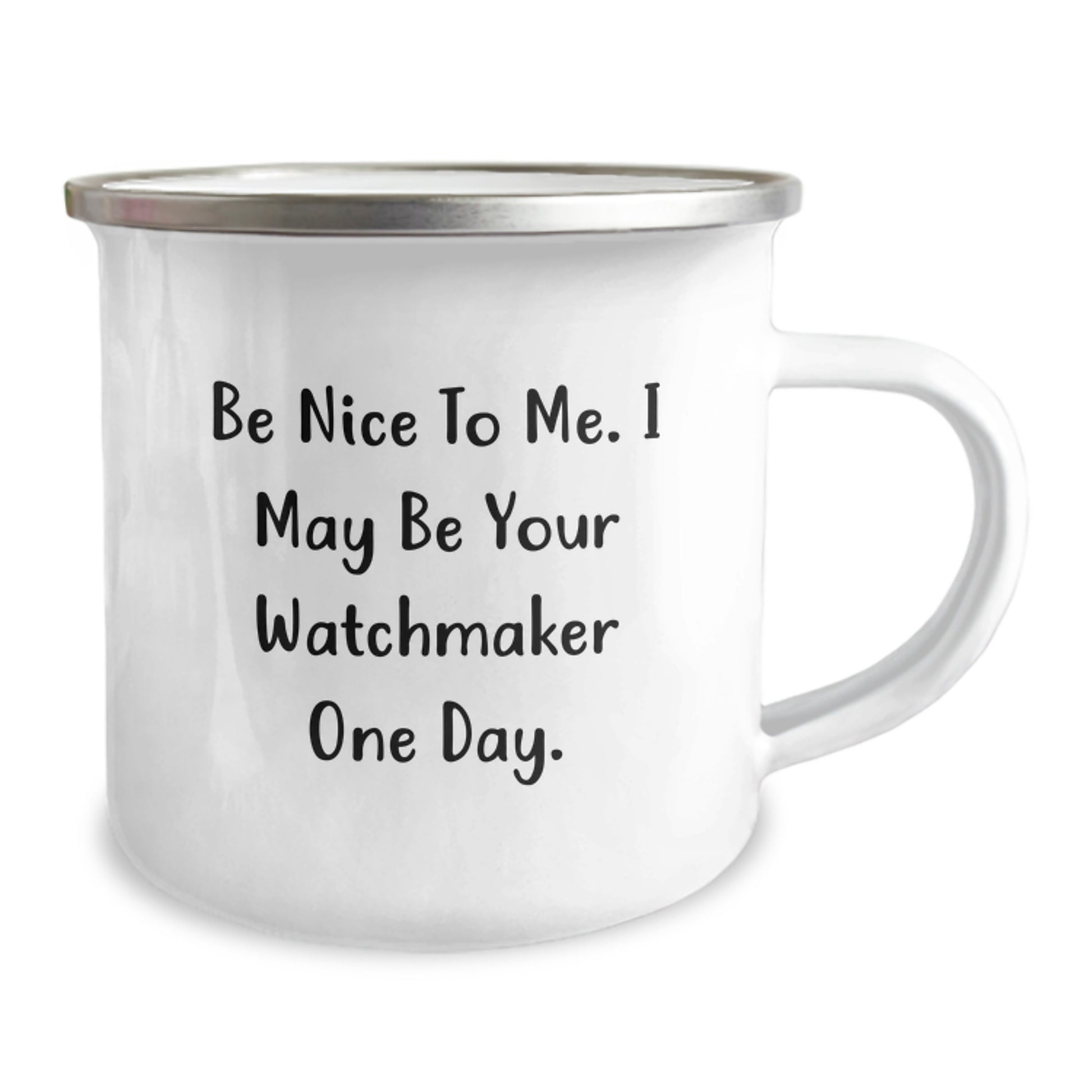 Funny Watchmaker Gifts for Men, Women, Friends, Coworkers - Be Nice To Me. I May Be Your Watchmaker One Day., Unique Camping Mug, Graduation Unique Gifts - Image 2