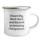Chiropractor Gifts for Men, Funny Birthday Unique Gifts from Friends, 'Dream Big, Work Hard, and Become an Amazing Chiropractor.' Quote on Stainless Steel Camping Mug - Image 2