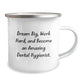 Inspirational Dental Hygienist Gifts from Friends for Graduation - 'Dream Big, Work Hard, And Become An Amazing Dental Hygienist.' Quote on Stainless Steel Camping Mug - Image 2