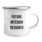 Inspiring Future Interior Designer Gifts from Family - Funny Quote Camping Mug for Christmas Unique Gifts for Interior Designers - Image 2