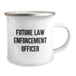 Funny Law Enforcement Officer Gifts for Men - Future Law Enforcement Officer Inspirational Quote Camping Mug, Gifts from Friends, 12 oz Stainless Steel - Image 2