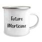 Funny Future Mortician Gifts, Mortician Unique Camping Mug for Graduation, 'This is My Future' Quote, Gifts from Friends to Future Mortician, Perfect for Mortician Enthusiasts - Image 2