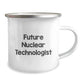 Funny Future Nuclear Technologist Gifts from Friends and Family - Nuclear Technologist Camping Mug for Men and Women, Inspirational Quote - Image 2