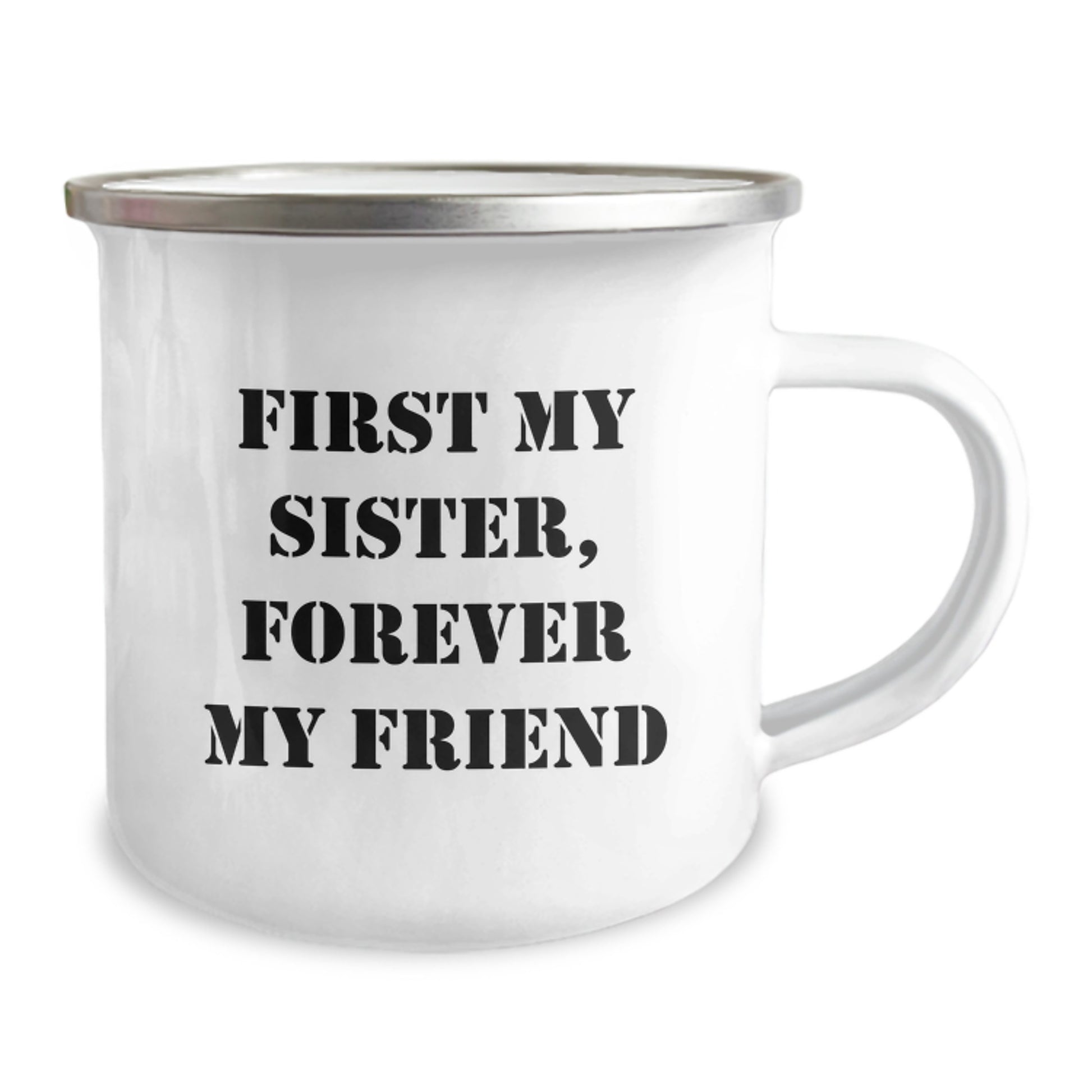 Funny Sister Gifts from Women - Gifts for Sister, Camping Mug, First My Sister, Forever My Friend Quote, Christmas Unique Gifts, 12 oz Stainless Steel Enamel Finish Mug - Image 2