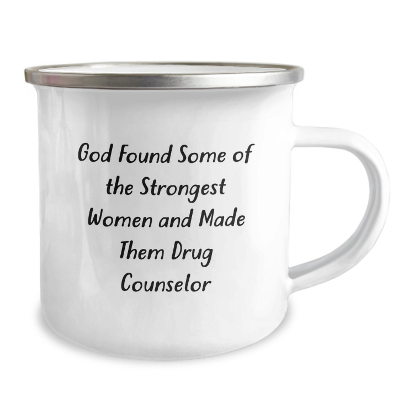 Funny Drug Counselor Christmas Unique Gifts from Men to Women, Women Friends, or Family - 'God Found Some Of The Strongest Women And Made Them Drug Counselors' Camping Mug - Image 2