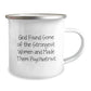 Funny Inspirational Gifts from Men to Strong Women Psychiatrist Christmas Unique Camping Mugs - 'God Found Some Of The Strongest Women And Made Them Psychiatrist' - Image 2
