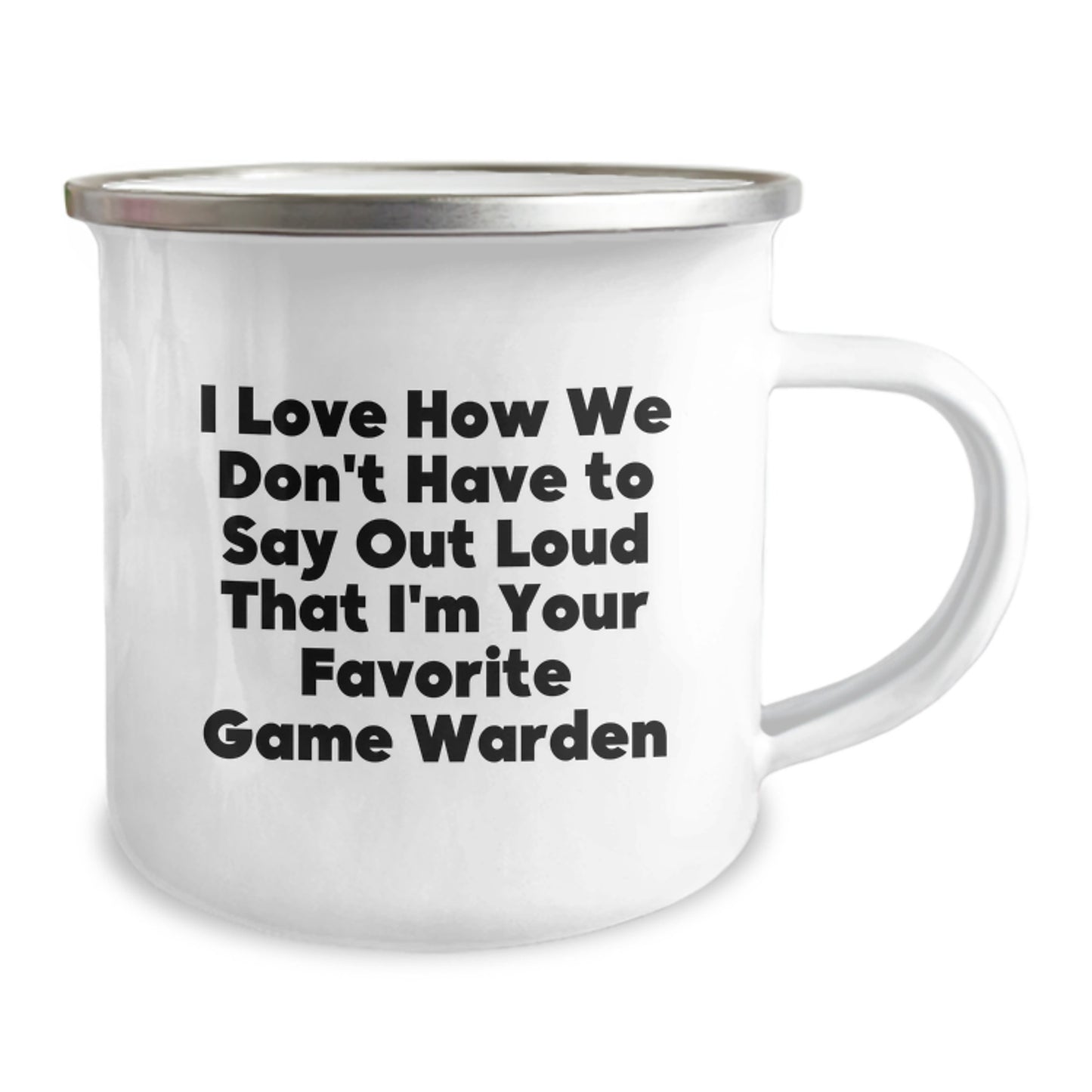 Funny Game Warden Gifts for Men, Camping Mug with 'I Love How We Don't Have To Say Out Loud That I'm Your Favorite Game Warden' Quote, Unique Christmas Unique Gifts from Family - Image 2