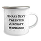 Funny Smart Sexy Talented Aircraft Mechanic Birthday Unique Gifts from Friends for Him Camping Mug - Image 2