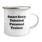 Funny Personal Trainer Gifts for Men, Unique Camping Mug with Smart Sexy Talented Quote - Gifts from Family - Image 2