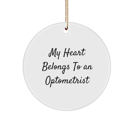 Funny Optometrist Gifts from Men, Unique Christmas Circle Ornaments with 'My Heart Belongs To An Optometrist' Quote - Image 1