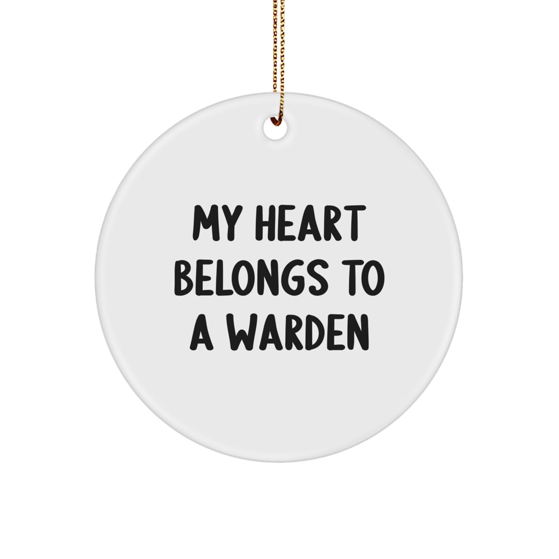 Warden Circle Ornament Funny Quote, Gifts from Men to Warden, Unique Christmas Unique Gifts for Warden, 'My Heart Belongs To A Warden' Decor - Image 1