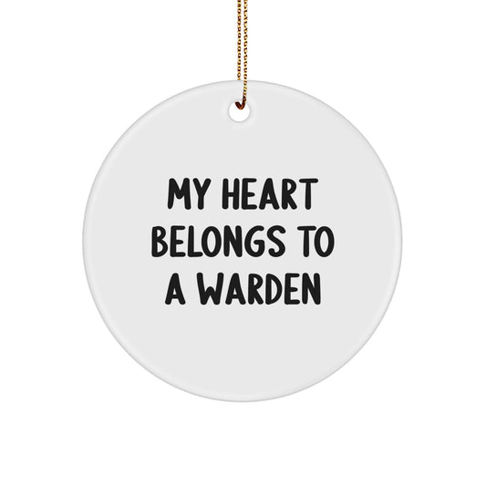 Warden Circle Ornament Funny Quote, Gifts from Men to Warden, Unique Christmas Unique Gifts for Warden, 'My Heart Belongs To A Warden' Decor - Image 1