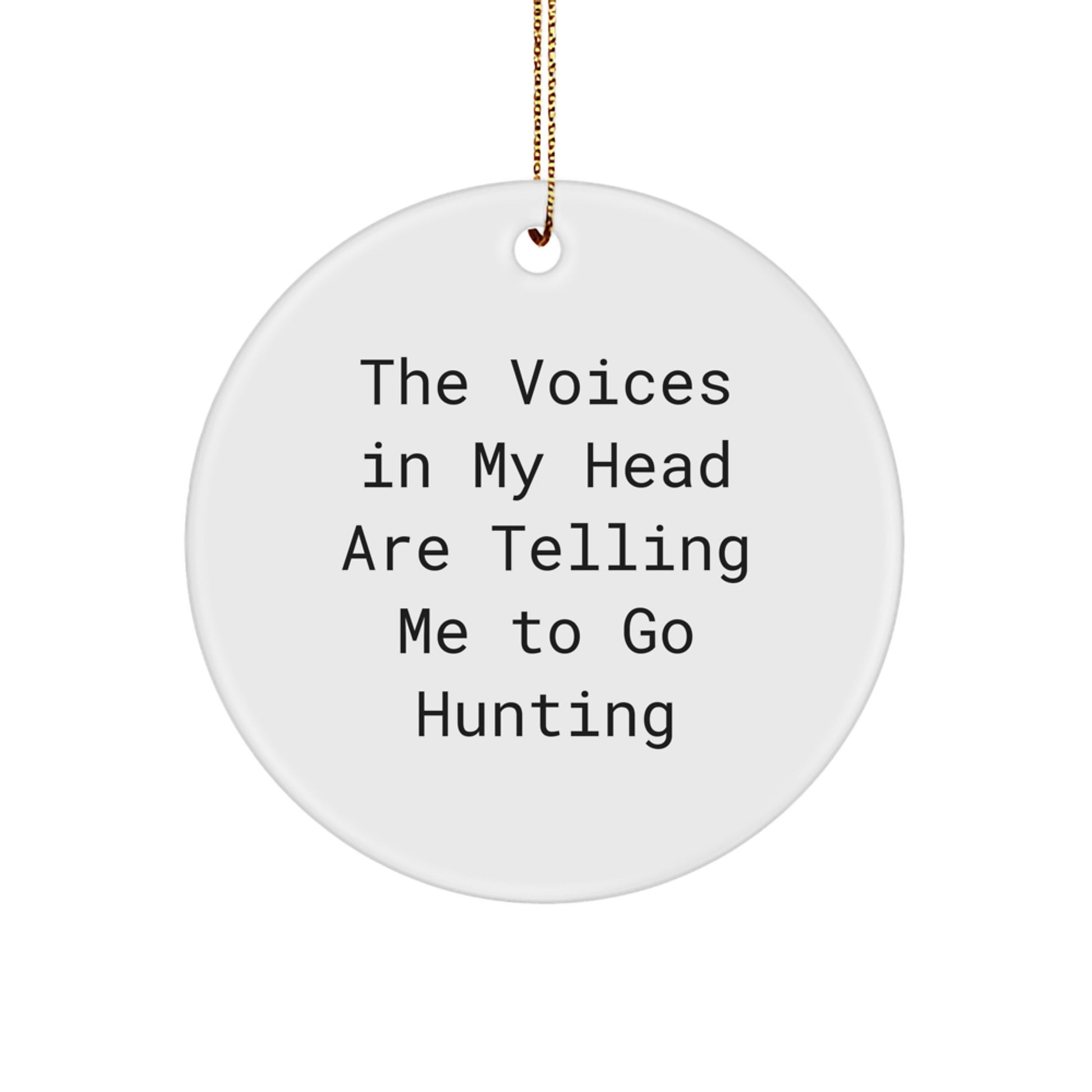 Hunting Voices in My Head Circle Ornament, Funny Quote Gifts from Men to Hunting Enthusiasts, Christmas Unique Gifts - Image 1