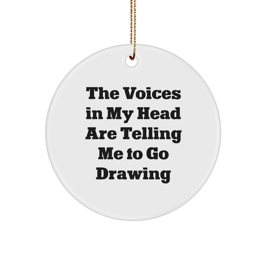Funny Drawing Gifts for Friends from Men, Inspirational Circle Ornament for Women at Christmas, The Voices In My Head Are Telling Me To Go Drawing - Circle Ornament - Image 1