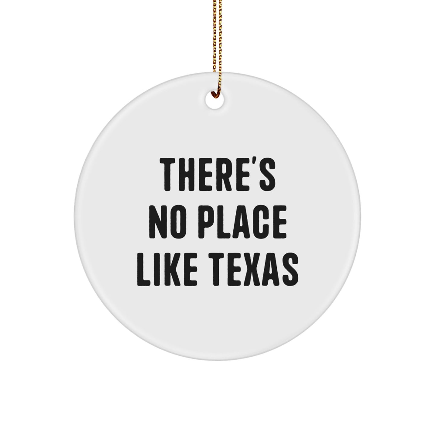 Texas Circle Ornament, Funny Quote 'There's No Place Like Texas', Gifts from Family for Texas Lovers, Christmas Unique Gifts - Image 1