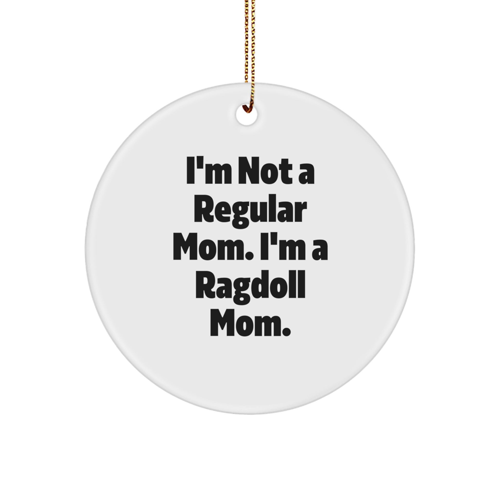 Ragdoll Cat Mom's Funny Gift for Christmas - Circle Ornament Gifts from Friends and Family - Image 1