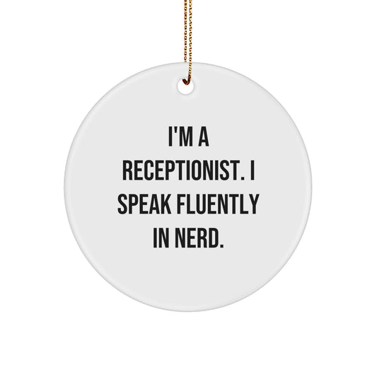 Receptionist Gifts, Funny Quote Circle Ornament for Christmas, 'I'm A Receptionist. I Speak Fluently In genius.' from Friends, Coworkers, or Family - Image 1