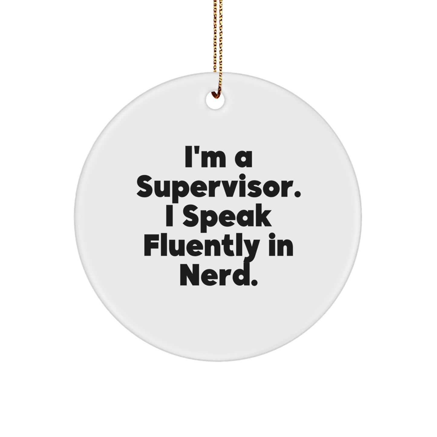 Funny Supervisor Gifts from Men, Gifts for Supervisor, 'I'm A Supervisor. I Speak Fluently In genius.' Circle Ornament, Christmas Unique Presents - Image 1