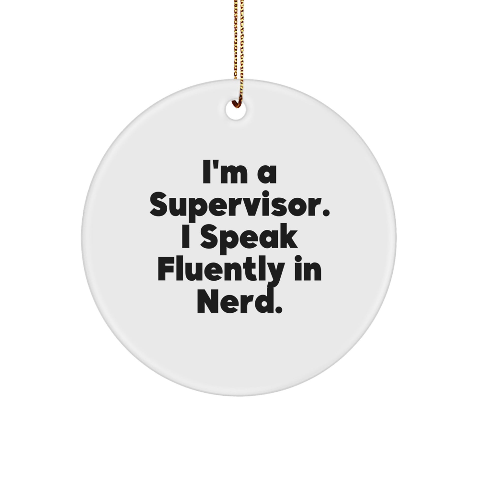 Funny Supervisor Gifts from Men, Gifts for Supervisor, 'I'm A Supervisor. I Speak Fluently In genius.' Circle Ornament, Christmas Unique Presents - Image 1