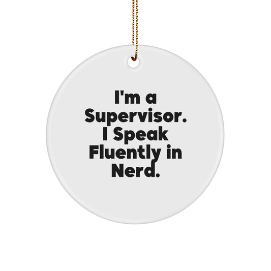 Funny Supervisor Gifts from Men, Gifts for Supervisor, 'I'm A Supervisor. I Speak Fluently In genius.' Circle Ornament, Christmas Unique Presents - Image 1