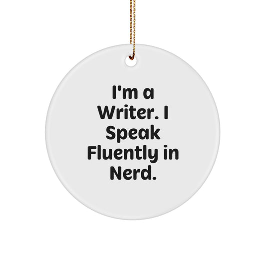 Funny Writer Gifts: 'I'm A Writer. I Speak Fluently In genius.' Circle Ornament for Writers, Men, Women, Friends, Coworkers, Family - Gifts from Men, Women, Friends, Coworkers, Family - Image 1