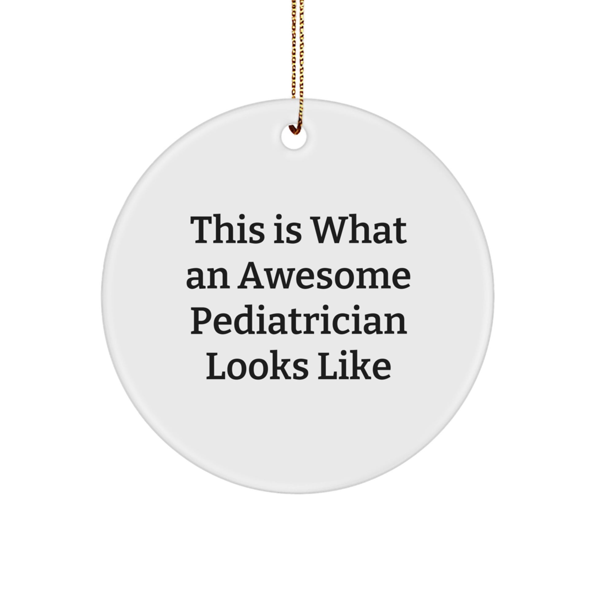 Pediatrician Circle Ornament, 'This Is What An Awesome Pediatrician Looks Like', Funny Quote Gifts for Pediatrician, Christmas Unique Gifts from Friends to Family - Image 1