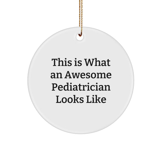Pediatrician Circle Ornament, 'This Is What An Awesome Pediatrician Looks Like', Funny Quote Gifts for Pediatrician, Christmas Unique Gifts from Friends to Family - Image 1