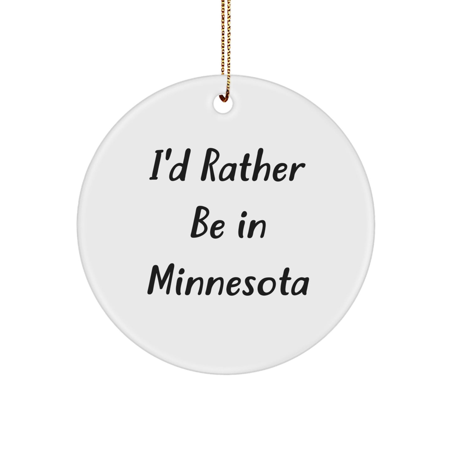 Funny I'd Rather Be in Minnesota Circle Ornament Gifts from Friends for Men - Image 1