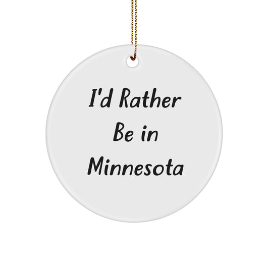 Funny I'd Rather Be in Minnesota Circle Ornament Gifts from Friends for Men - Image 1