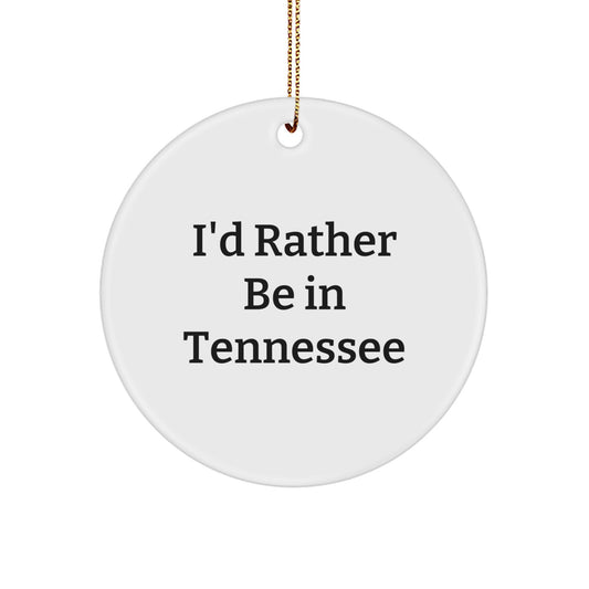 Tennessee Circle Ornaments Gifts from Friends and Family - I'd Rather Be In Tennessee White Circle Ornament for Christmas - Image 1