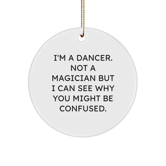 Funny Dancer Gifts from Friends to Dancers, Circle Ornament for Christmas Unique Decor, I'm A Dancer Not A Magician - Image 1