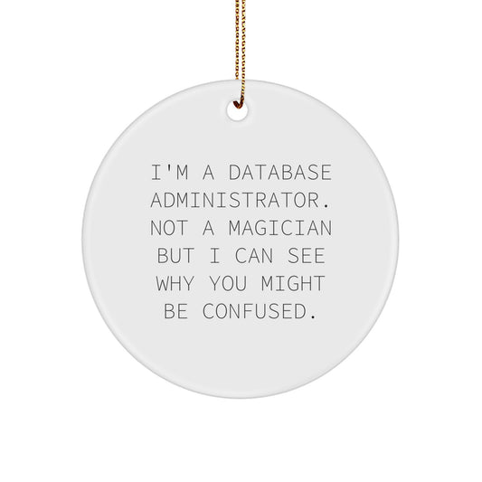 Funny Database Administrator Gifts - 'Not A Magician' Circle Ornament, Gifts for Friends, Coworkers, Family, White MDF, Sublimation Printed, Gold Cord - Image 1