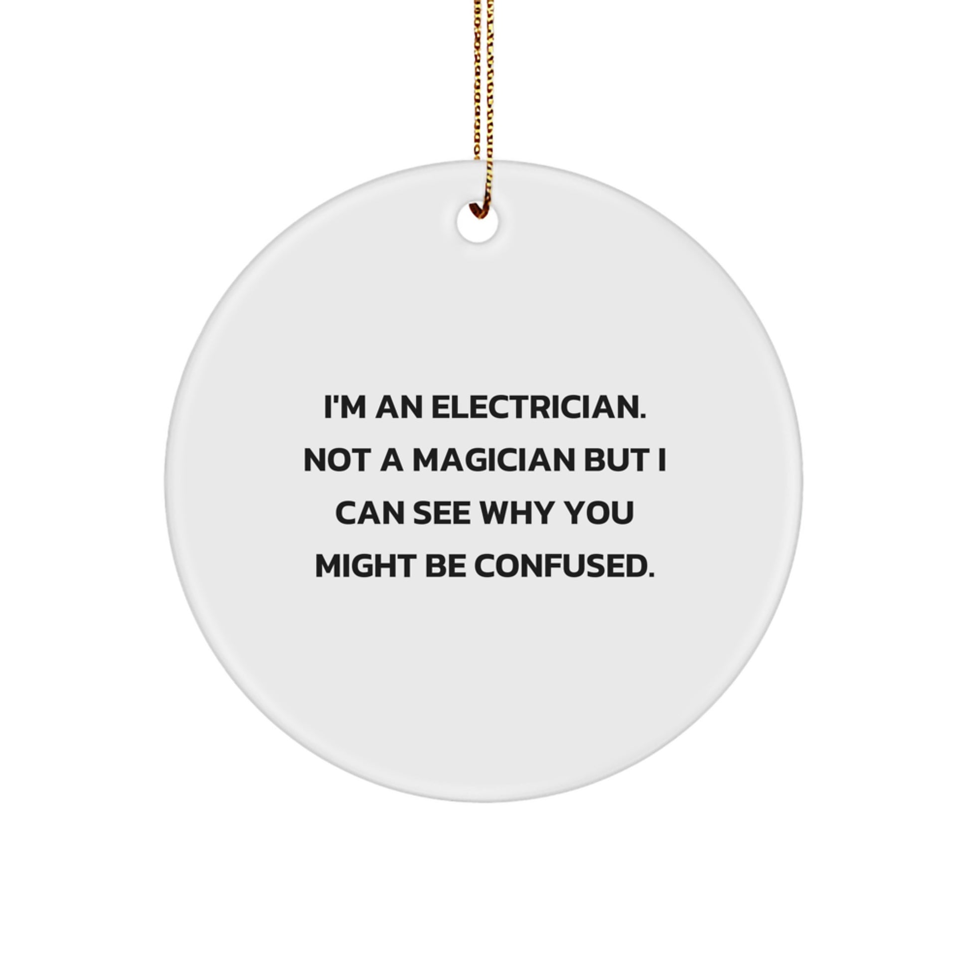Funny Electrician Gifts from Friends and Family - 'I'm An Electrician' Circle Ornament for Christmas - Image 1
