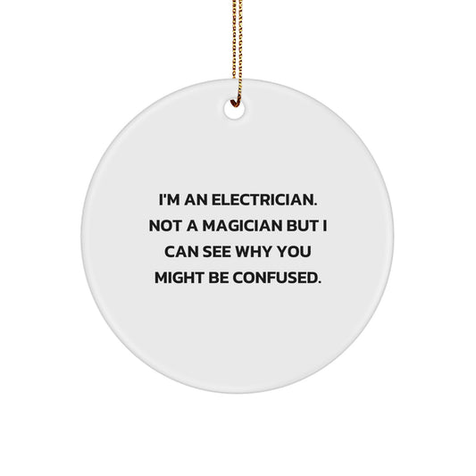 Funny Electrician Gifts from Friends and Family - 'I'm An Electrician' Circle Ornament for Christmas - Image 1